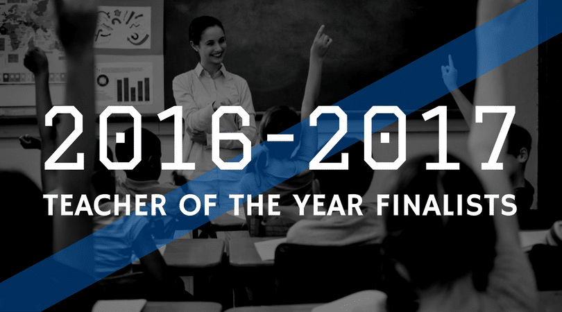 2016-2017 Teacher of the Year Finalists